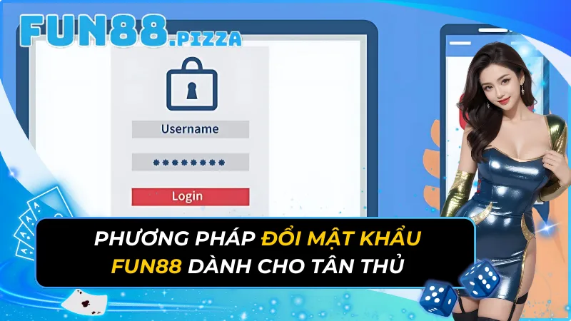 Phương Pháp Đổi Mật Khẩu Fun88 Dành Cho Tân Thủ 33 Đổi Mật Khẩu